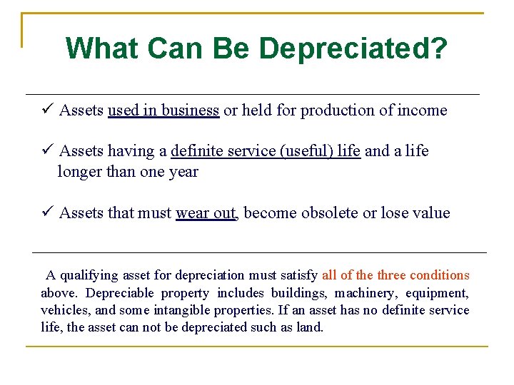 What Can Be Depreciated? Assets used in business or held for production of income