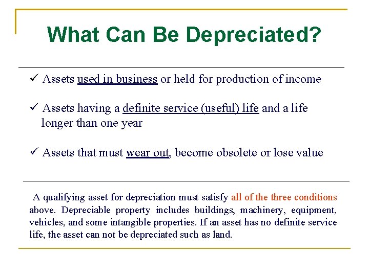 What Can Be Depreciated? Assets used in business or held for production of income