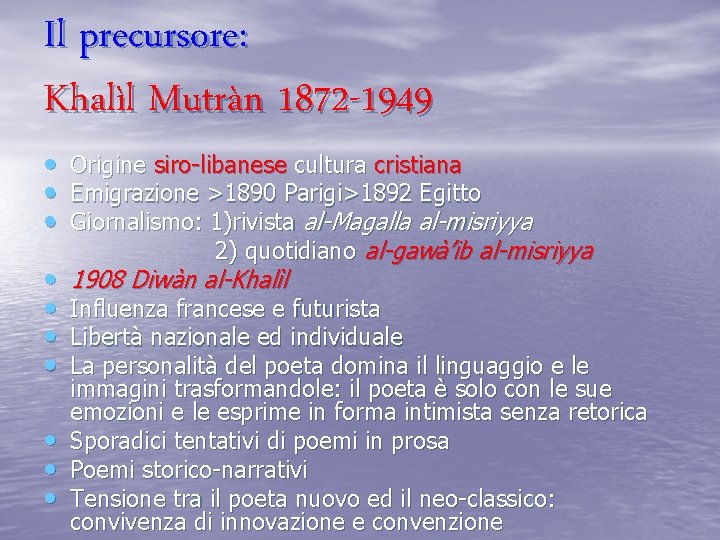 Il precursore: Khalìl Mutràn 1872 -1949 • Origine siro-libanese cultura cristiana • Emigrazione >1890