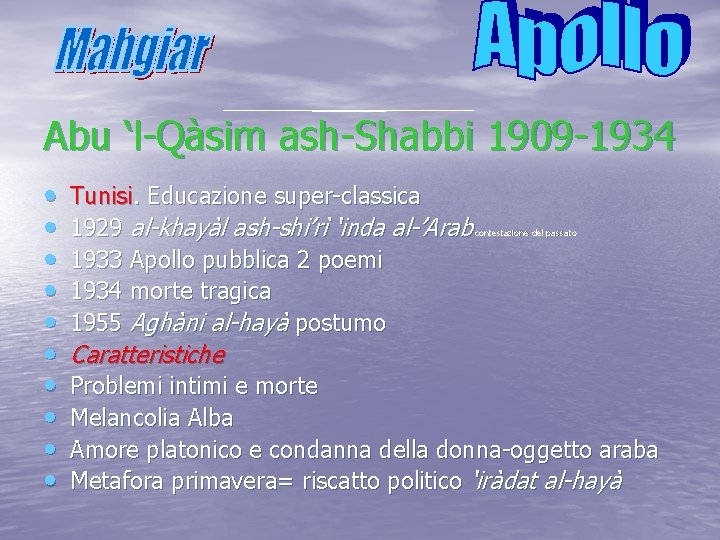 Abu ‘l-Qàsim ash-Shabbi 1909 -1934 • • • Tunisi. Educazione super-classica 1929 al-khayàl ash-shi’rì