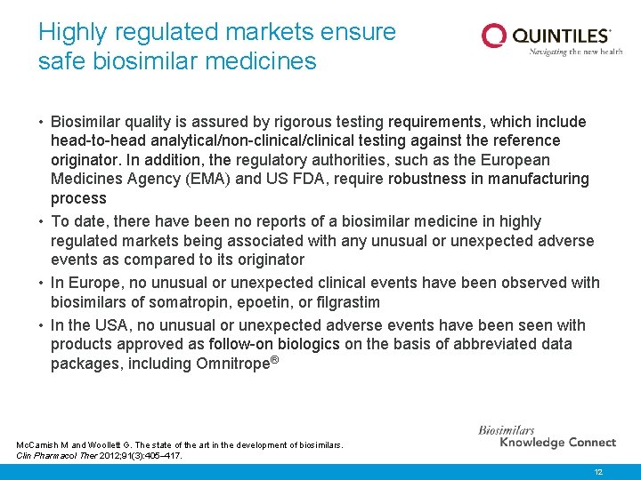 Highly regulated markets ensure safe biosimilar medicines • Biosimilar quality is assured by rigorous