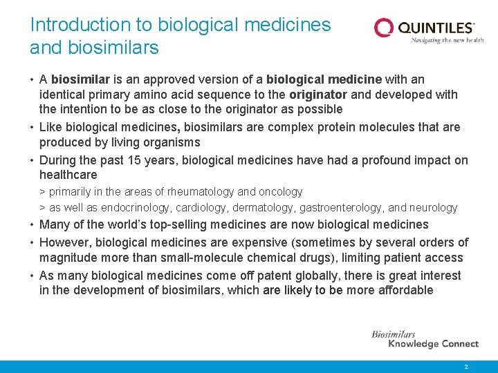 Introduction to biological medicines and biosimilars • A biosimilar is an approved version of