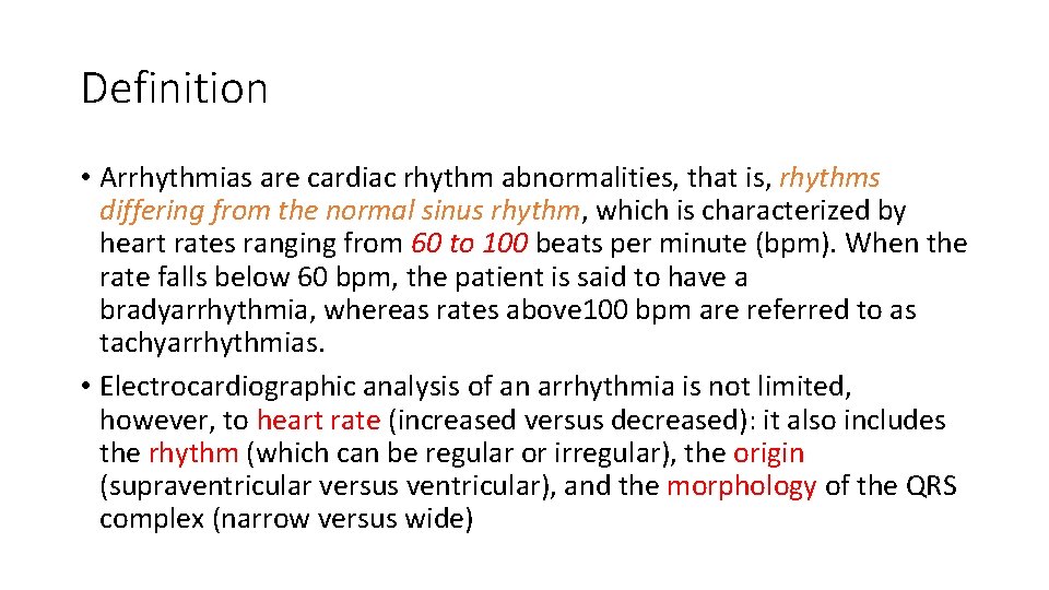 Definition • Arrhythmias are cardiac rhythm abnormalities, that is, rhythms differing from the normal