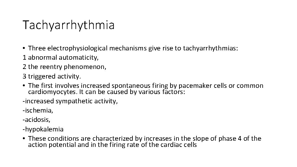 Tachyarrhythmia • Three electrophysiological mechanisms give rise to tachyarrhythmias: 1 abnormal automaticity, 2 the