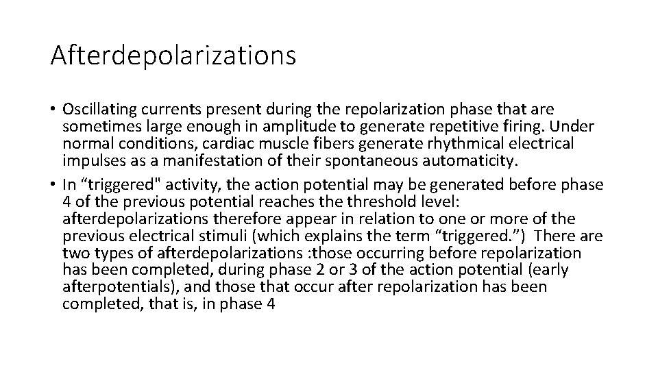 Afterdepolarizations • Oscillating currents present during the repolarization phase that are sometimes large enough