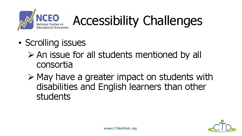 Accessibility Challenges • Scrolling issues Ø An issue for all students mentioned by all