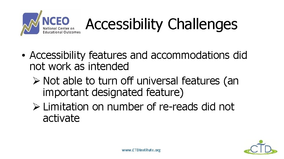 Accessibility Challenges • Accessibility features and accommodations did not work as intended Ø Not