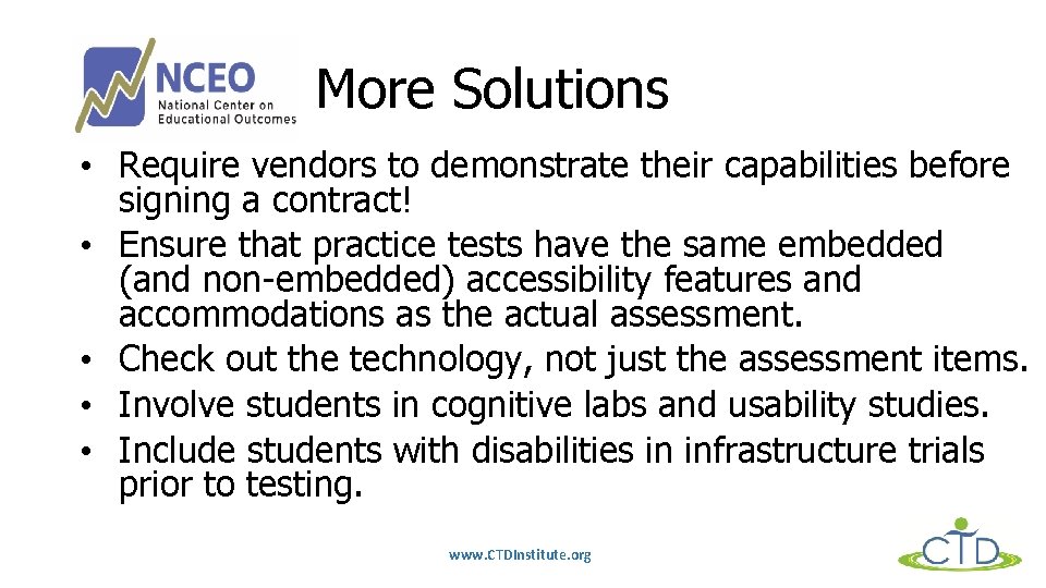 More Solutions • Require vendors to demonstrate their capabilities before signing a contract! •