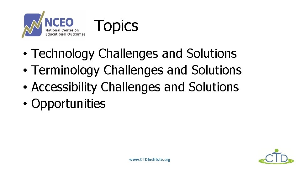 Topics • • Technology Challenges and Solutions Terminology Challenges and Solutions Accessibility Challenges and