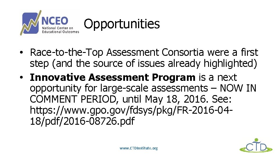 Opportunities • Race-to-the-Top Assessment Consortia were a first step (and the source of issues