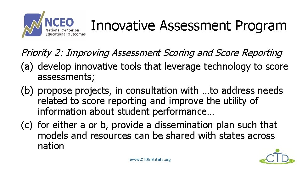 Innovative Assessment Program Priority 2: Improving Assessment Scoring and Score Reporting (a) develop innovative