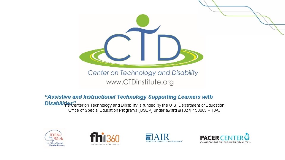 “Assistive and Instructional Technology Supporting Learners with Disabilities” The Center on Technology and Disability