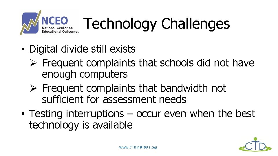 Technology Challenges • Digital divide still exists Ø Frequent complaints that schools did not