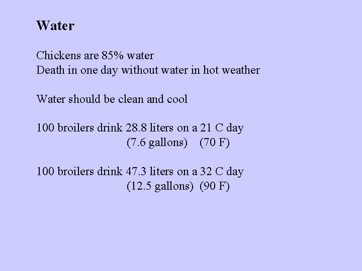 Water Chickens are 85% water Death in one day without water in hot weather