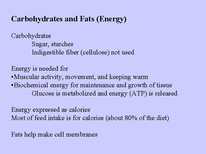 Carbohydrates and Fats (Energy) Carbohydrates Sugar, starches Indigestible fiber (cellulose) not used Energy is