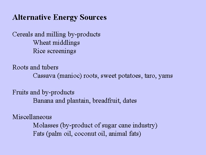 Alternative Energy Sources Cereals and milling by-products Wheat middlings Rice screenings Roots and tubers