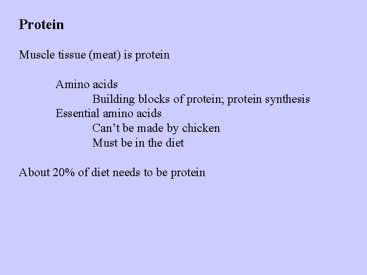 Protein Muscle tissue (meat) is protein Amino acids Building blocks of protein; protein synthesis