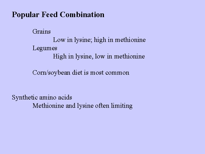 Popular Feed Combination Grains Low in lysine; high in methionine Legumes High in lysine,