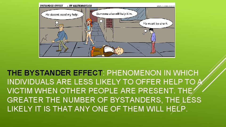 THE BYSTANDER EFFECT: PHENOMENON IN WHICH INDIVIDUALS ARE LESS LIKELY TO OFFER HELP TO