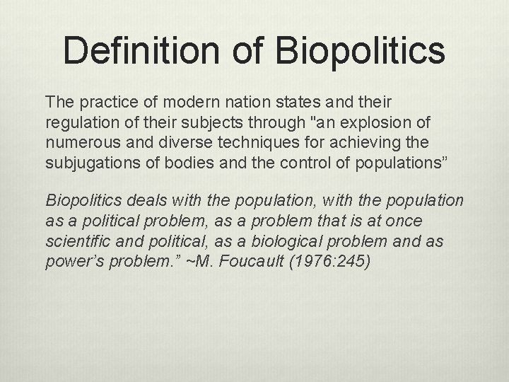 Definition of Biopolitics The practice of modern nation states and their regulation of their