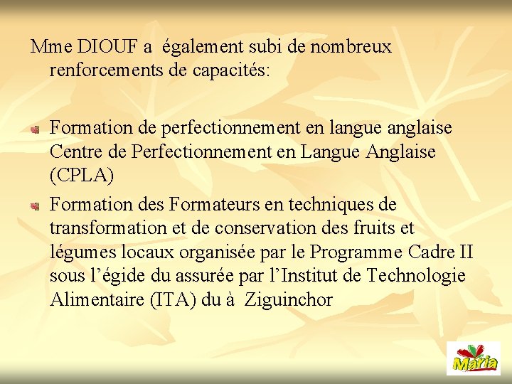 Mme DIOUF a également subi de nombreux renforcements de capacités: Formation de perfectionnement en
