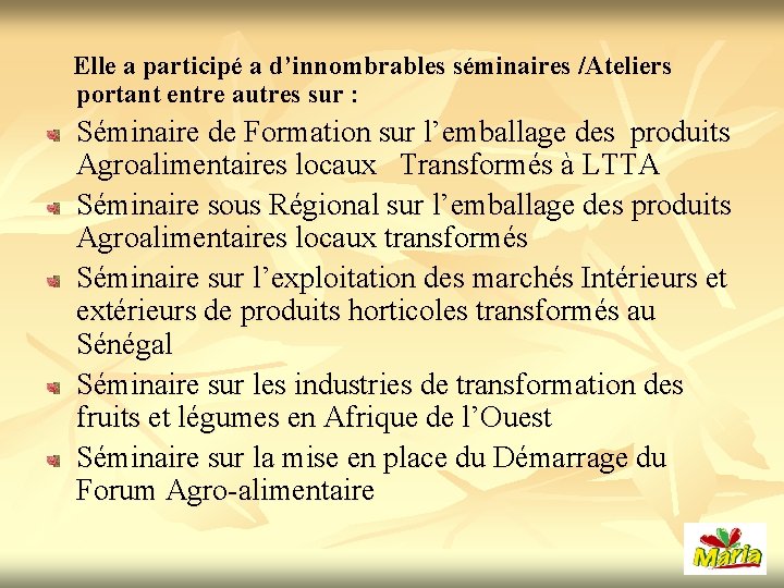  Elle a participé a d’innombrables séminaires /Ateliers portant entre autres sur : Séminaire