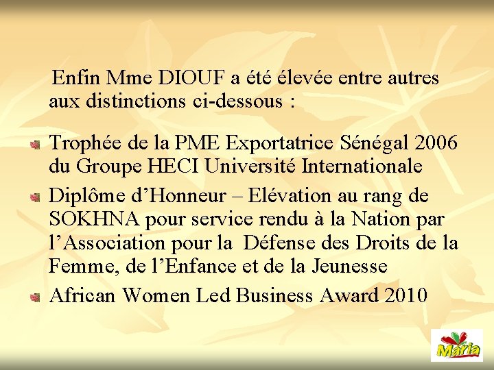  Enfin Mme DIOUF a été élevée entre autres aux distinctions ci-dessous : Trophée