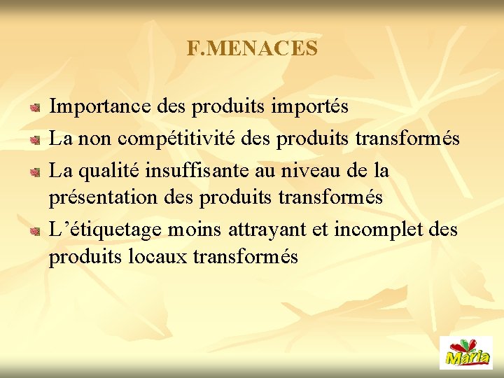 F. MENACES Importance des produits importés La non compétitivité des produits transformés La qualité