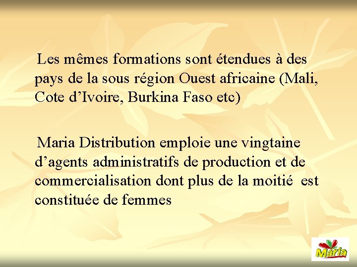  Les mêmes formations sont étendues à des pays de la sous région Ouest