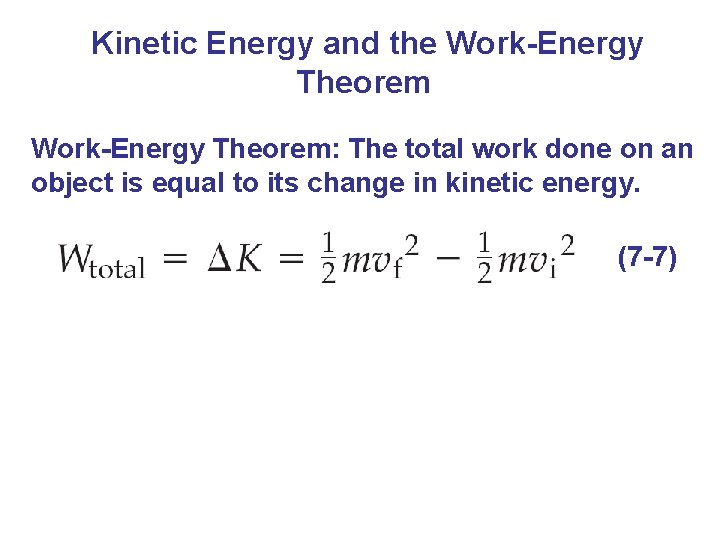 Kinetic Energy and the Work-Energy Theorem: The total work done on an object is
