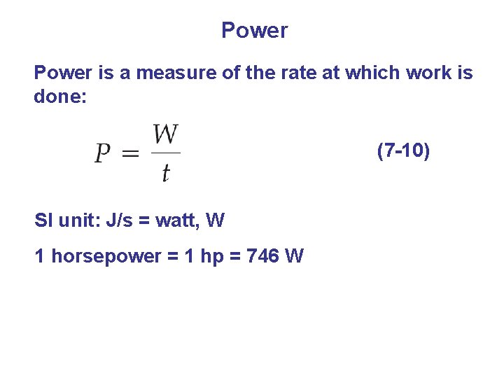 Power is a measure of the rate at which work is done: (7 -10)