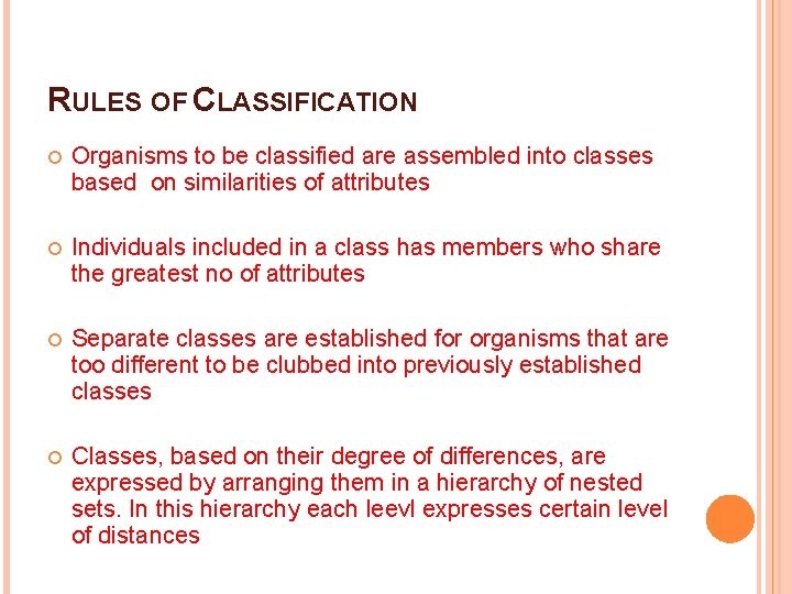 RULES OF CLASSIFICATION Organisms to be classified are assembled into classes based on similarities RULES OF CLASSIFICATION Organisms to be classified are assembled into classes based on similarities