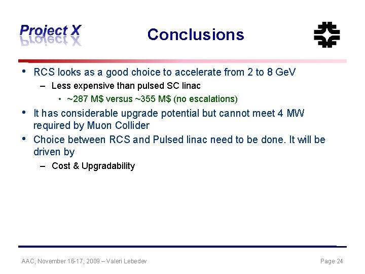 Conclusions • RCS looks as a good choice to accelerate from 2 to 8