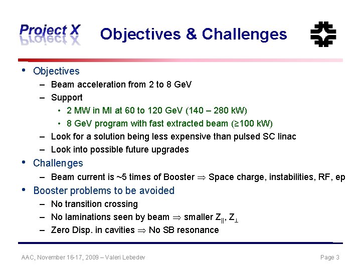 Objectives & Challenges • Objectives – Beam acceleration from 2 to 8 Ge. V