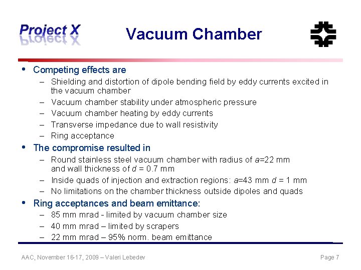 Vacuum Chamber • • • Competing effects are – Shielding and distortion of dipole