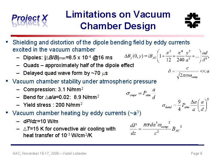 Limitations on Vacuum Chamber Design • Shielding and distortion of the dipole bending field