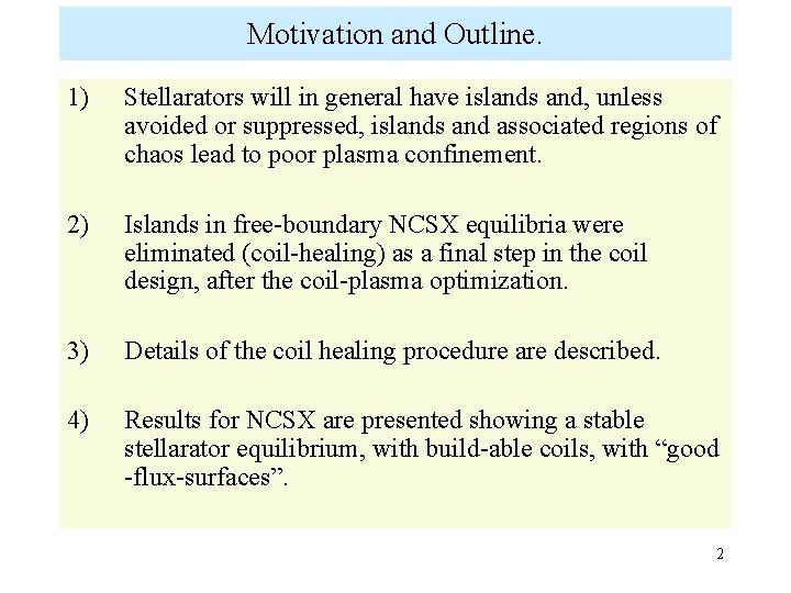 Motivation and Outline. 1) Stellarators will in general have islands and, unless avoided or