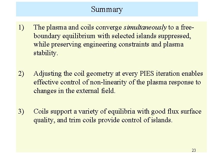 Summary 1) The plasma and coils converge simultaneously to a freeboundary equilibrium with selected