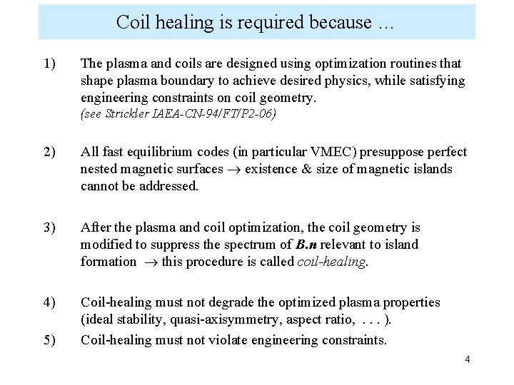 Coil healing is required because … 1) The plasma and coils are designed using