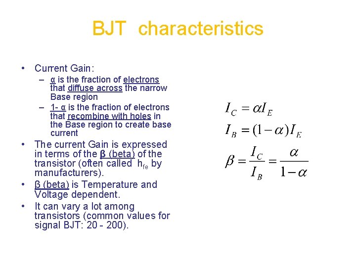 BJT characteristics • Current Gain: – α is the fraction of electrons that diffuse