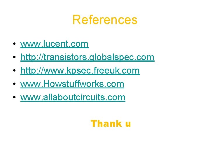 References • • • www. lucent. com http: //transistors. globalspec. com http: //www. kpsec.