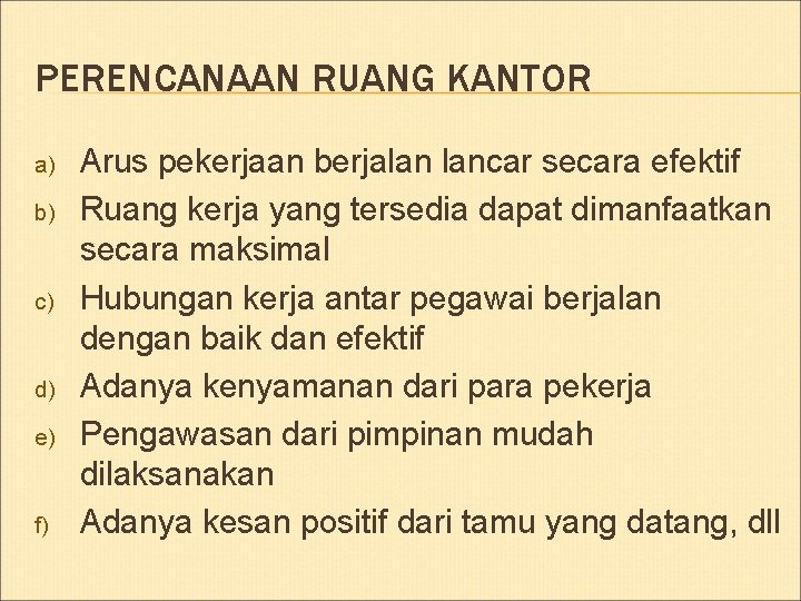 PERENCANAAN RUANG KANTOR a) b) c) d) e) f) Arus pekerjaan berjalan lancar secara
