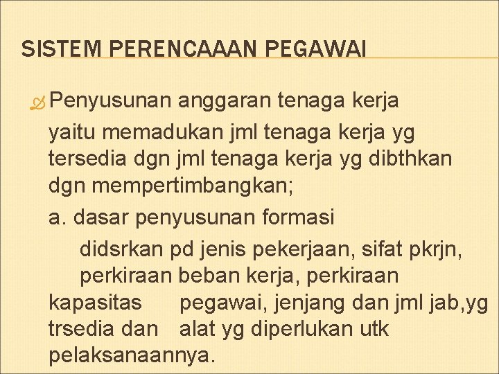 SISTEM PERENCAAAN PEGAWAI Penyusunan anggaran tenaga kerja yaitu memadukan jml tenaga kerja yg tersedia