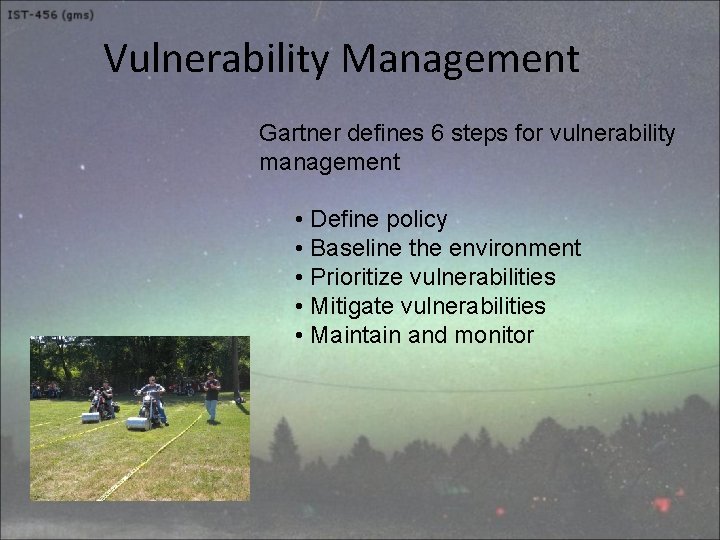 Vulnerability Management Gartner defines 6 steps for vulnerability management • Define policy • Baseline