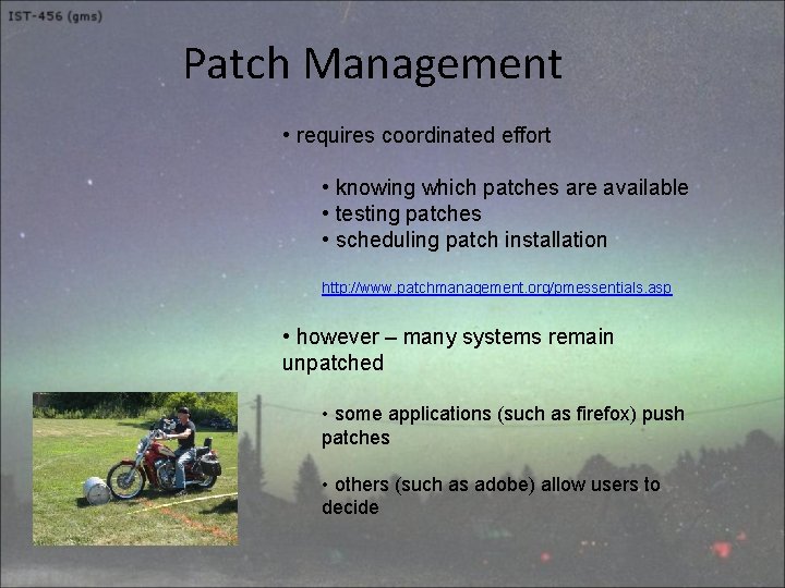 Patch Management • requires coordinated effort • knowing which patches are available • testing