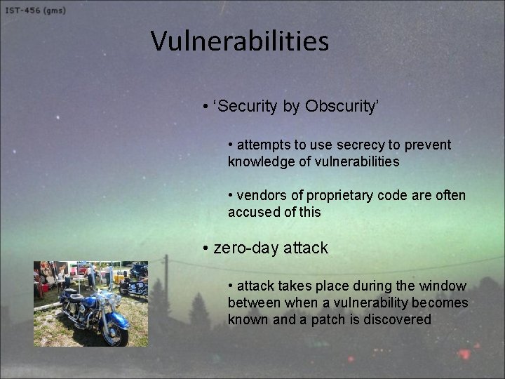Vulnerabilities • ‘Security by Obscurity’ • attempts to use secrecy to prevent knowledge of