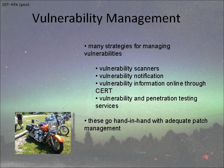 Vulnerability Management • many strategies for managing vulnerabilities • vulnerability scanners • vulnerability notification