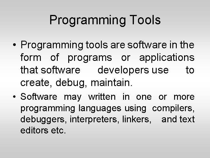 Programming Tools • Programming tools are software in the form of programs or applications