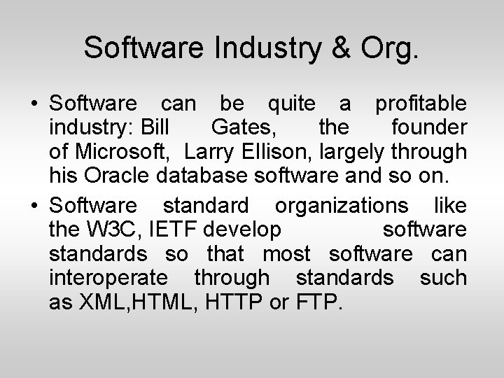 Software Industry & Org. • Software can be quite a profitable industry: Bill Gates,