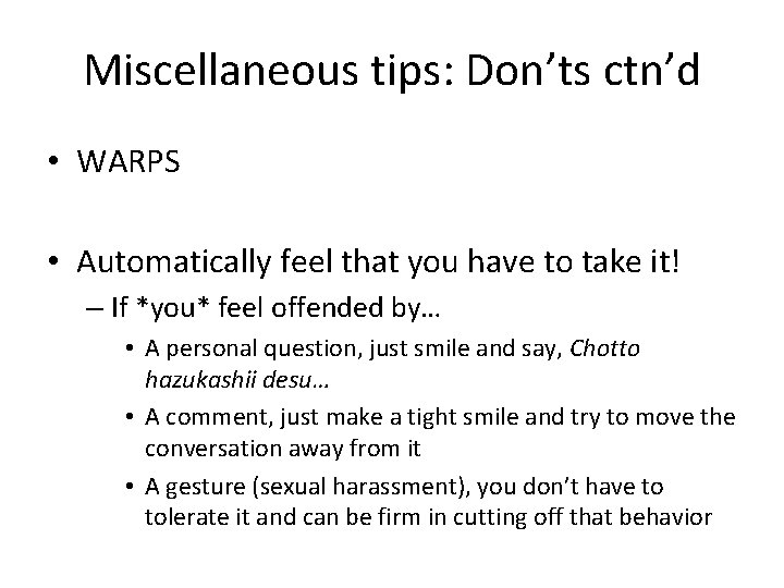 Miscellaneous tips: Don’ts ctn’d • WARPS • Automatically feel that you have to take